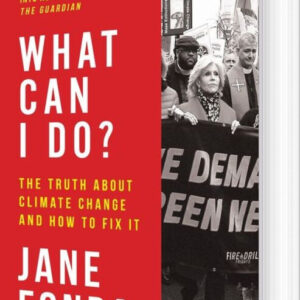 What Can I Do?: The Truth About Climate Change And How To Fix It - Jane Fonda - English Book